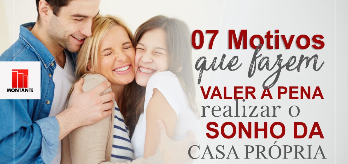 Casa Própria: 07 motivos que fazem valer a pena realizar esse sonho