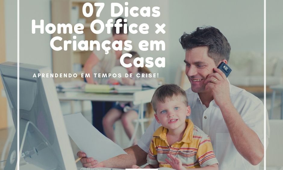 07 dicas para ajudar quem precisa conciliar o trabalho e o cuidado com os pequenos em casa